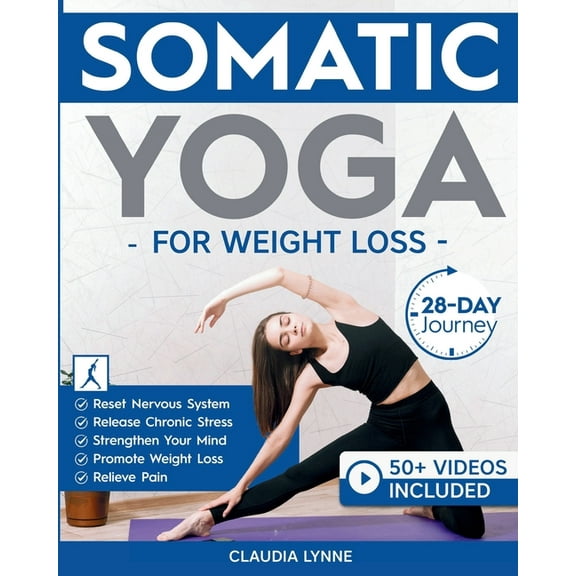 Mindful Movement for Holistic Fitness Somatic Yoga for Weight Loss: 28-Day Journey to Reset Your Nervous System, Release Chronic Stress, Relieve Pain, and Pro, (Paperback)