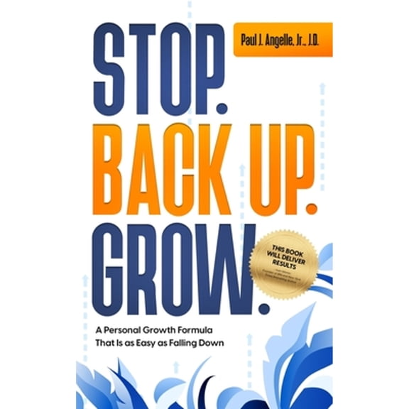 Stop. Back Up. Grow. A Personal Growth Formula That is as Easy as Falling Down (Hardcover)