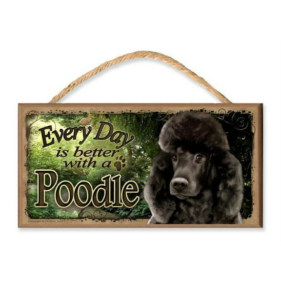 Every Day is Better With A Poodle (black) "Garden Scene" Wooden Sign / Plaque featuring the Art of S. Rogers