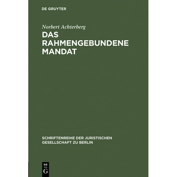 Schriftenreihe der Juristischen Gesellschaft Zu Berlin: Das rahmengebundene Mandat (Hardcover)