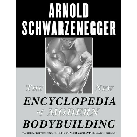 The New Encyclopedia of Modern Bodybuilding : The Bible of Bodybuilding, Fully Updated and