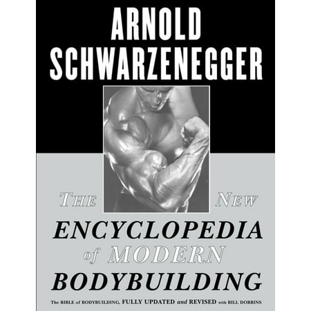 The New Encyclopedia of Modern Bodybuilding : The Bible of Bodybuilding, Fully Updated and Revised