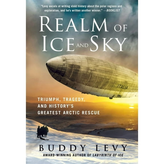 Realm of Ice and Sky: Triumph, Tragedy, and History's Greatest Arctic Rescue, (Paperback)