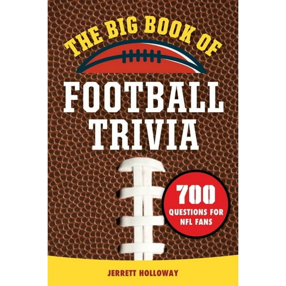 The Big Book of Football Trivia: 700 Questions for NFL Fans, (Paperback)