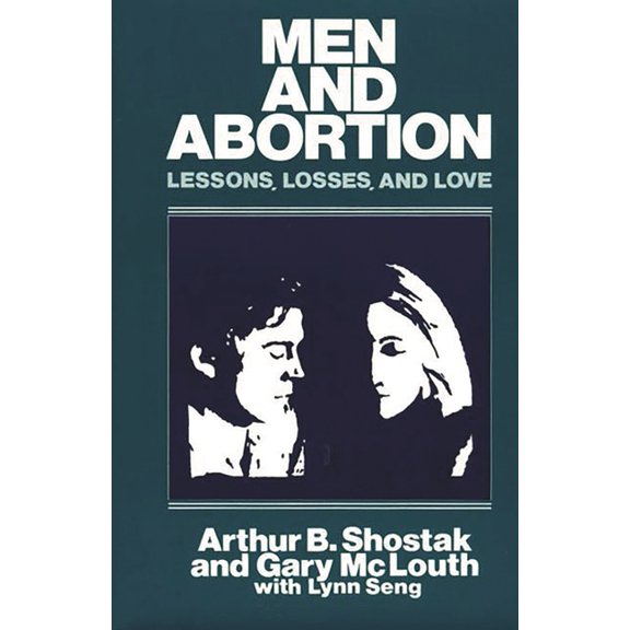 Men and Abortion: Losses, Lessons, and Love