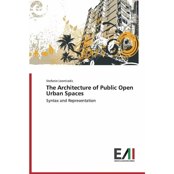 The Architecture of Public Open Urban Spaces (Paperback)