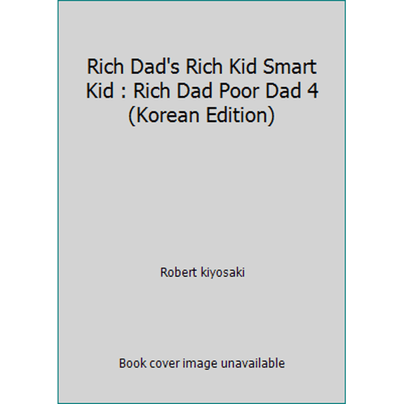 Pre-Owned Rich Dad's Rich Kid Smart Kid : Rich Dad Poor Dad 4 (Korean Edition) (Paperback) 8982732993 9788982732997