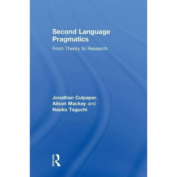 Second Language Pragmatics: From Theory to Research, (Hardcover)