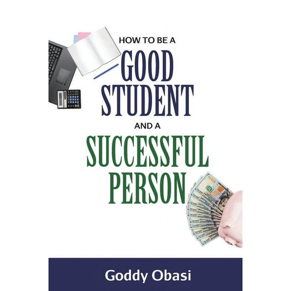 How to Be a Good Student and a Successful Person, (Paperback)