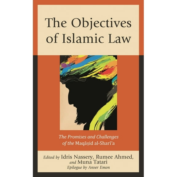 The Objectives of Islamic Law: The Promises and Challenges of the Maqasid al-Shari'a, (Hardcover)