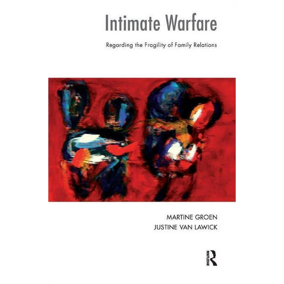 Systemic Thinking and Practice Intimate Warfare: Regarding the Fragility of Family Relations, (Paperback)