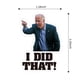 thumbnail image 3 of Pegatinas CANIPHA I Did That Biden, 100 unidades, reflectantes e impermeables, 3 of 7
