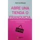 thumbnail image 1 of ABRE UNA TIENDA O FRANQUICIA: LA GUIA IMPRESCINDIBLE PARA AUTONOMOS Y EMPRENDEDORES PROFIT EDITORIAL JUAN LUIS MIRAVET, 1 of 1