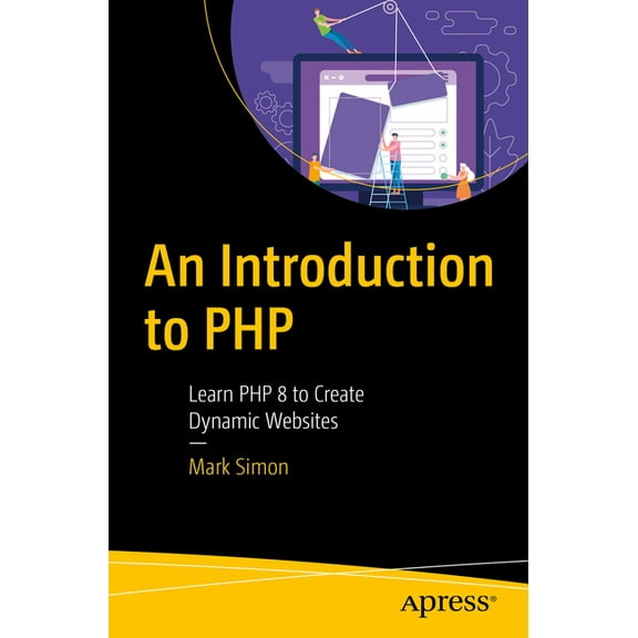 An Introduction to PHP: Learn PHP 8 to Create Dynamic Websites, (Paperback)