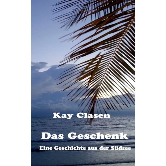 Das Geschenk: Eine Geschichte aus der Südsee, (Paperback)