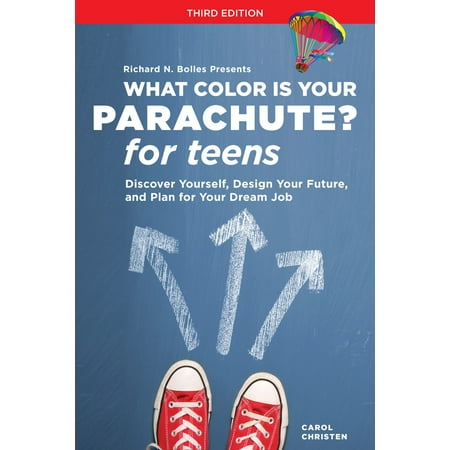 What Color Is Your Parachute? for Teens, Third Edition : Discover Yourself, Design Your Future, and Plan for Your Dream (Best Parachute Design For Bottle Rocket)