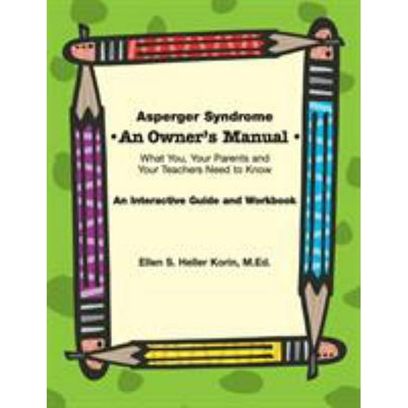 Pre-Owned Asperger Syndrome: An Owner's Manual--What You, Your Parents and Your Teachers Need to Know: An Interactive Guide and Workbook (Spiral-bound) 1931282919 9781931282918