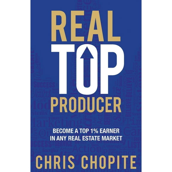 Real Top Producer: Become a Top 1% Earner in Any Real Estate Market, (Paperback)