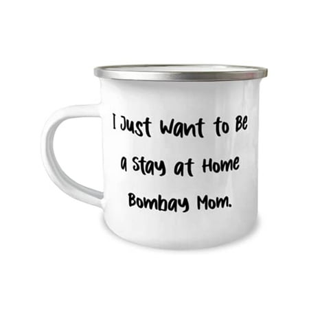 

I Just Want to Be a Stay at Home Bombay Mom. Bombay Cat 12oz Camper Mug Beautiful Bombay Cat Gifts For Friends