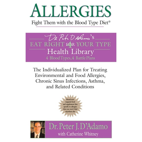 Eat Right 4 Your Type Allergies: Fight Them with the Blood Type Diet: The Individualized Plan for Treating Environmental and Food Allergies, C, (Paperback)