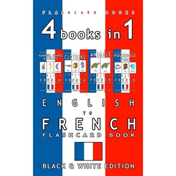 Pre-Owned French Bilingual Flashcards: 4 books in 1 - English to French Kids Flash Card Book: Black and White Edition: Learn French Vocabulary for Children (Paperback)
