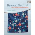 thumbnail image 1 of Pre-Owned Beyond Neutral: Quilts Inspired by Nature's Elements (Paperback) 1604683902 9781604683905, 1 of 1