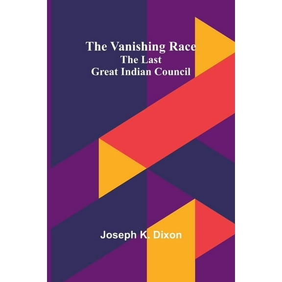 The Vanishing Race: The Last Great Indian Council, (Paperback)
