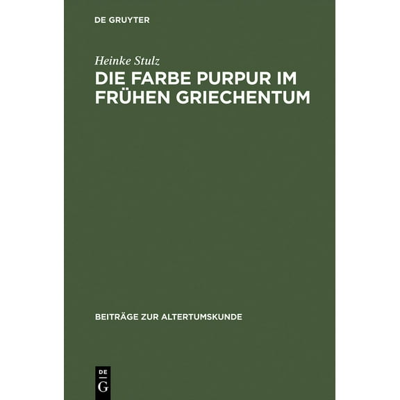 Beiträge Zur Altertumskunde Die Farbe Purpur im frühen Griechentum, Book 6, (Hardcover)