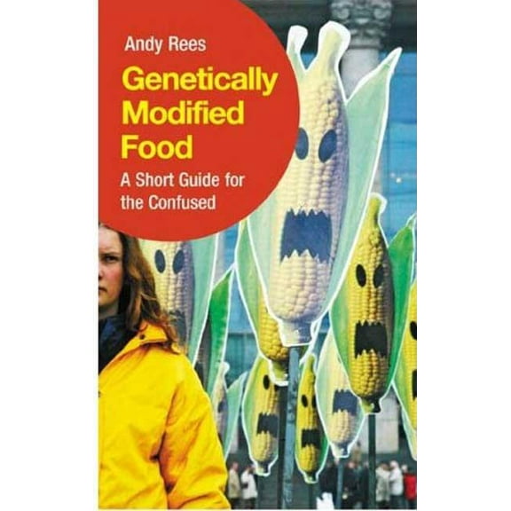 Genetically Modified Food: A Short Guide for the Confused, (Paperback)