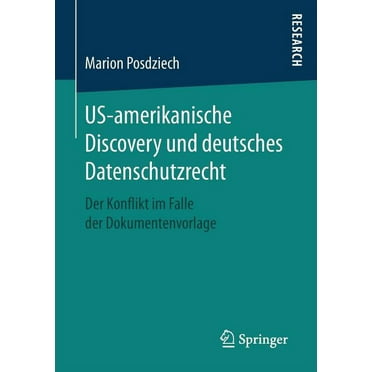Us-Amerikanische Discovery Und Deutsches Datenschutzrecht: Der Konflikt Im Falle Der Dokumentenvorlage (Paperback)