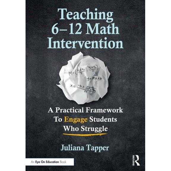 Teaching 6-12 Math Intervention: A Practical Framework To Engage Students Who Struggle, (Paperback)