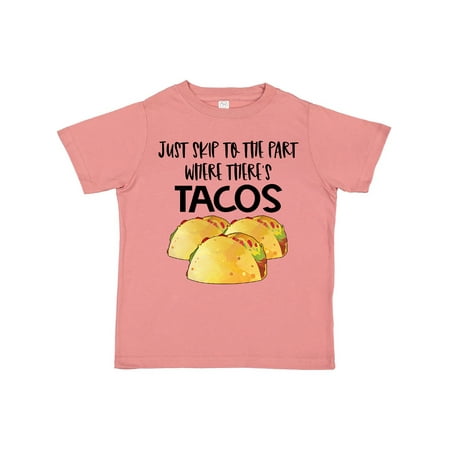 

Inktastic Just Skip to the Part Where There s Tacos Gift Toddler Boy or Toddler Girl T-Shirt