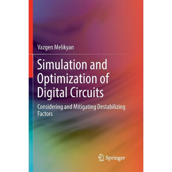 Simulation and Optimization of Digital Circuits: Considering and Mitigating Destabilizing Factors, (Paperback)