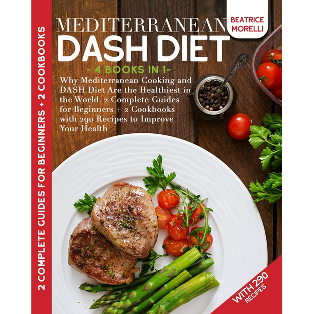 Mediterranean DASH Diet : 4 Books in 1 - Why Mediterranean Cooking and ...