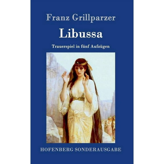 Libussa: Trauerspiel in fünf Aufzügen (Hardcover)