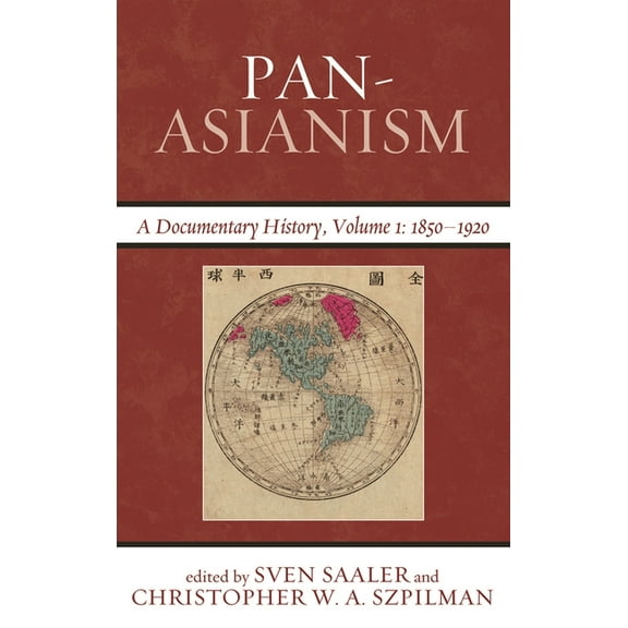Asia/Pacific/Perspectives Pan-Asianism: A Documentary History, 1850-1920, Volume 1, Book VOLUM, (Paperback)