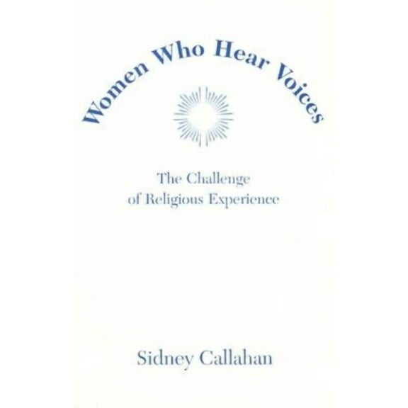 2003 Madeleva Lecture in Spirituality Women Who Hear Voices, (Paperback)