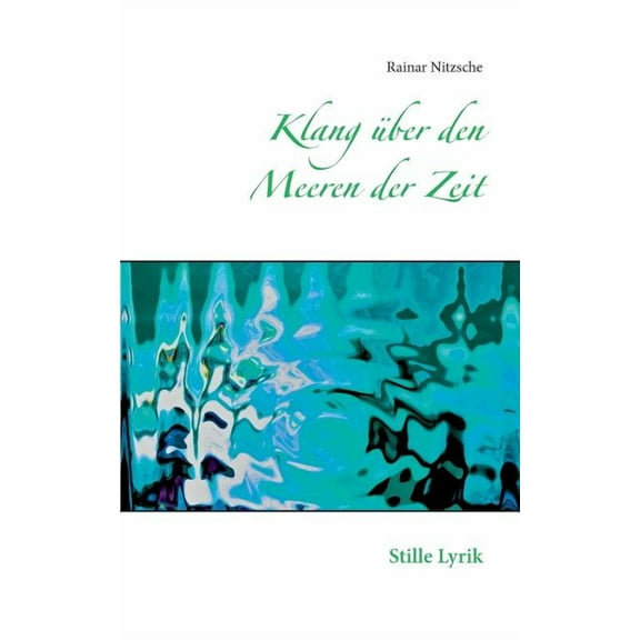 Klang über den Meeren der Zeit: Stille Lyrik, (Paperback)