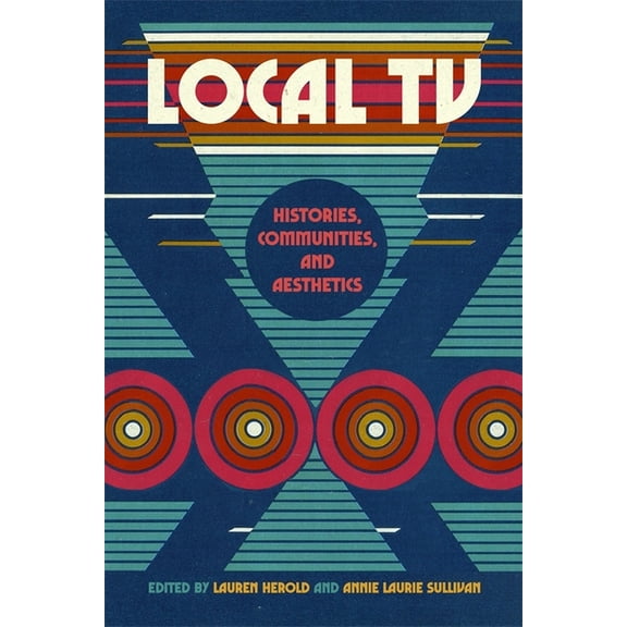 The Peabody Media History Local TV: Histories, Communities, and Aesthetics, (Hardcover)