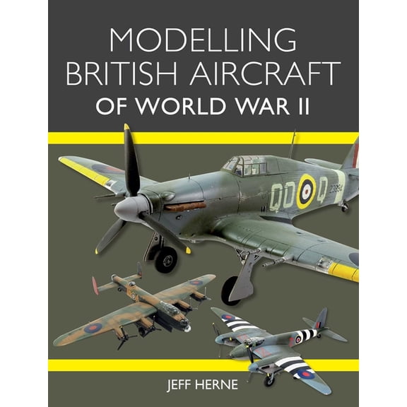 Modelling British Aircraft of World War II, (Paperback)