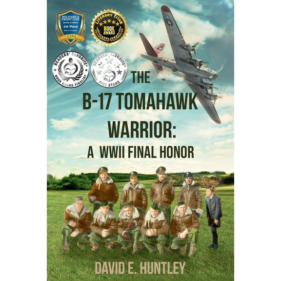 The B-17 Tomahawk Warrior: A WWII Final Honor, (Paperback)