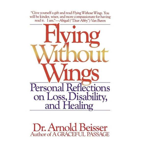 Flying Without Wings: Personal Reflections on Loss, Disability and Healing, (Paperback)