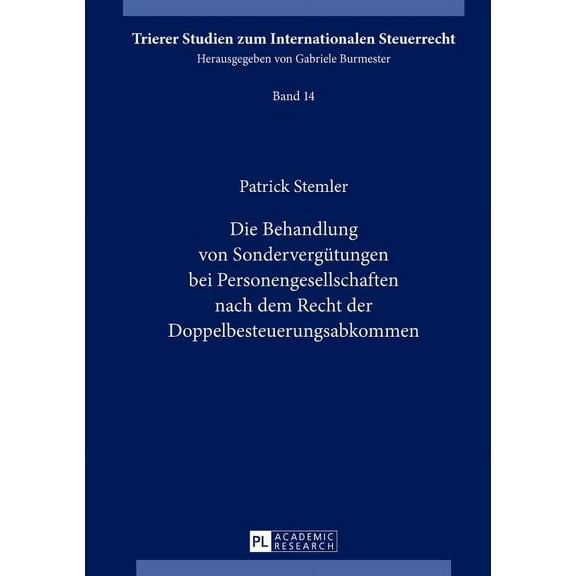 Trierer Studien Zum Internationalen Steu Die Behandlung von Sonderverguetungen bei Personengesellschaften nach dem Recht der Doppelbesteuerungsabkommen, Book 14, (Hardcover)