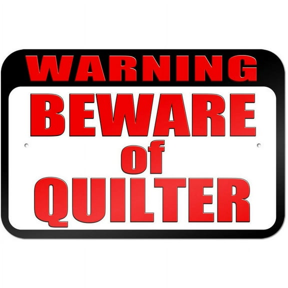 Warning Beware of Quilter Sign