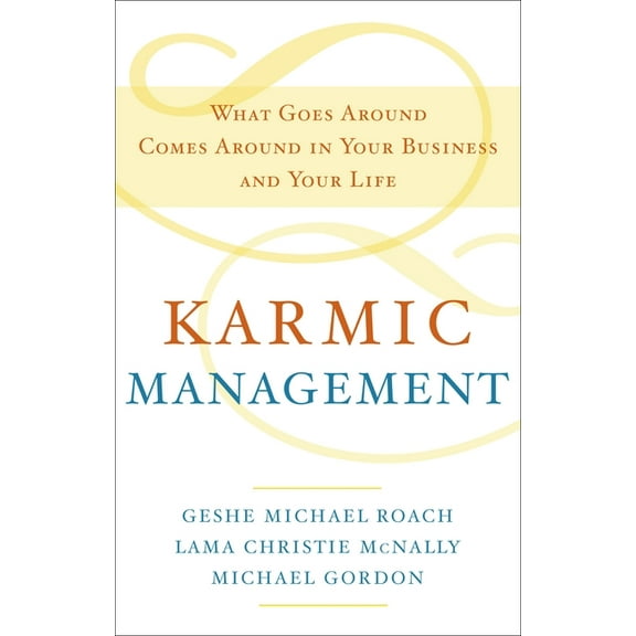 Karmic Management: What Goes Around Comes Around in Your Business and Your Life, (Hardcover)