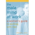 thumbnail image 1 of Pre-Owned The Male Mind at Work : A Woman's Guide to Working with Men (Hardcover) 0738203270 9780738203270, 1 of 1