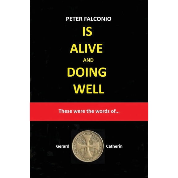 PETER FALCONIO IS ALIVE and DOING WELL: These were the words of..., (Paperback)