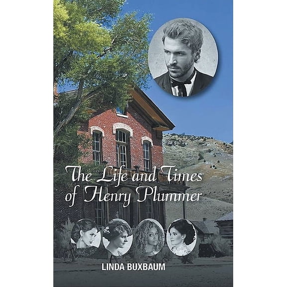 The Life and Times of Henry Plummer, (Hardcover)