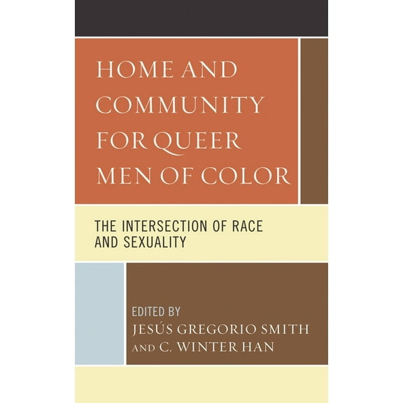 Home and Community for Queer Men of Color: The Intersection of Race and Sexuality, (Paperback)