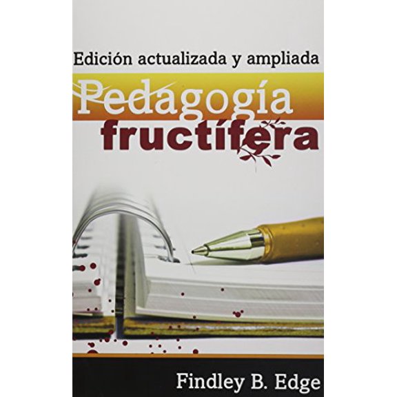 Pedogogia Fructifera: Edicion Actualizada y Ampliada (Paperback) by Findley B Edge, Arnoldo Canclini